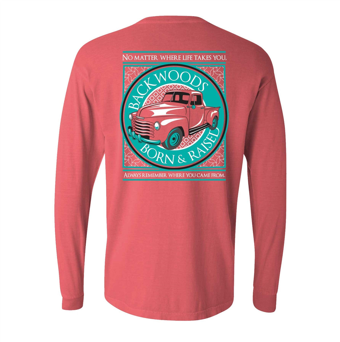 Backwoods Born & Raised Comfort Colors No Matter Where Life Takes You Car Unisex Long Sleeve Bright T Shirt - SimplyCuteTees