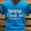 Southern Chics Apparel Because I Said So #Mom Life Canvas Girlie Bright T Shirt