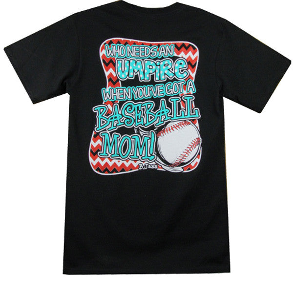 Bjaxx Who Needs an Umpire Baseball Mom Sports Girlie Bright T Shirt - SimplyCuteTees