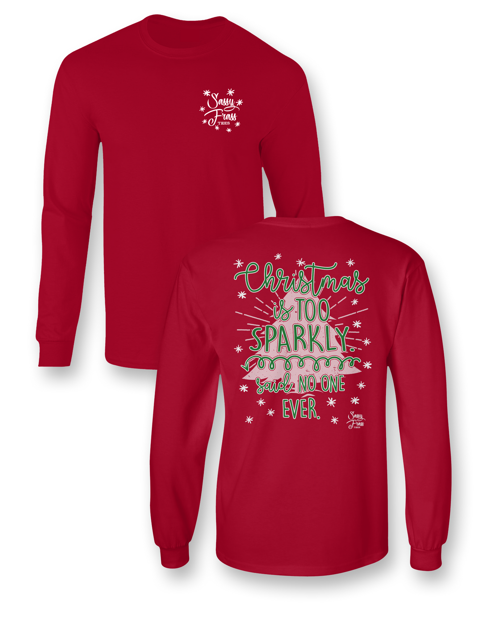 SALE Sassy Frass Christmas is too Sparkly said No One Ever Long Sleeve Bright Girlie T Shirt