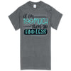 Southern Couture If I&#39;m Too Much Soft T-Shirt