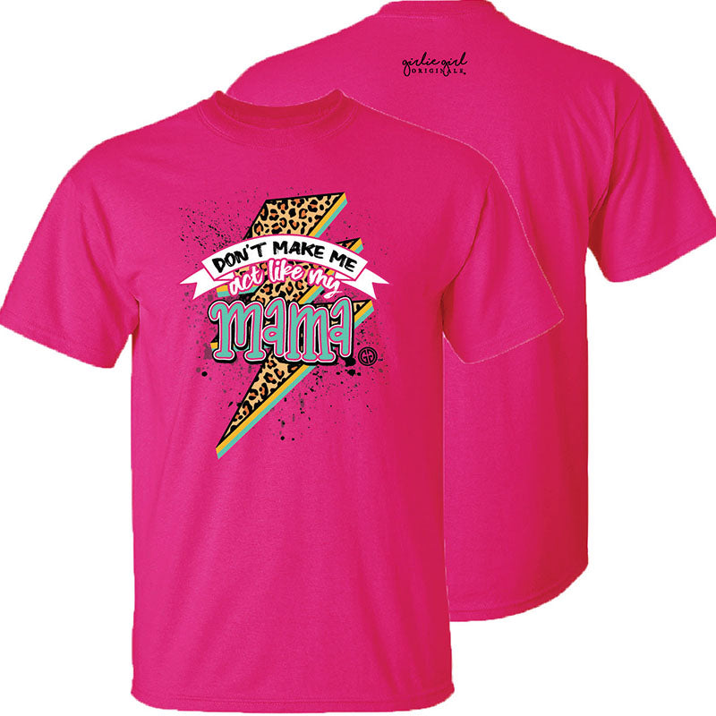 Girlie Girl Originals Act Like My Mama T-Shirt