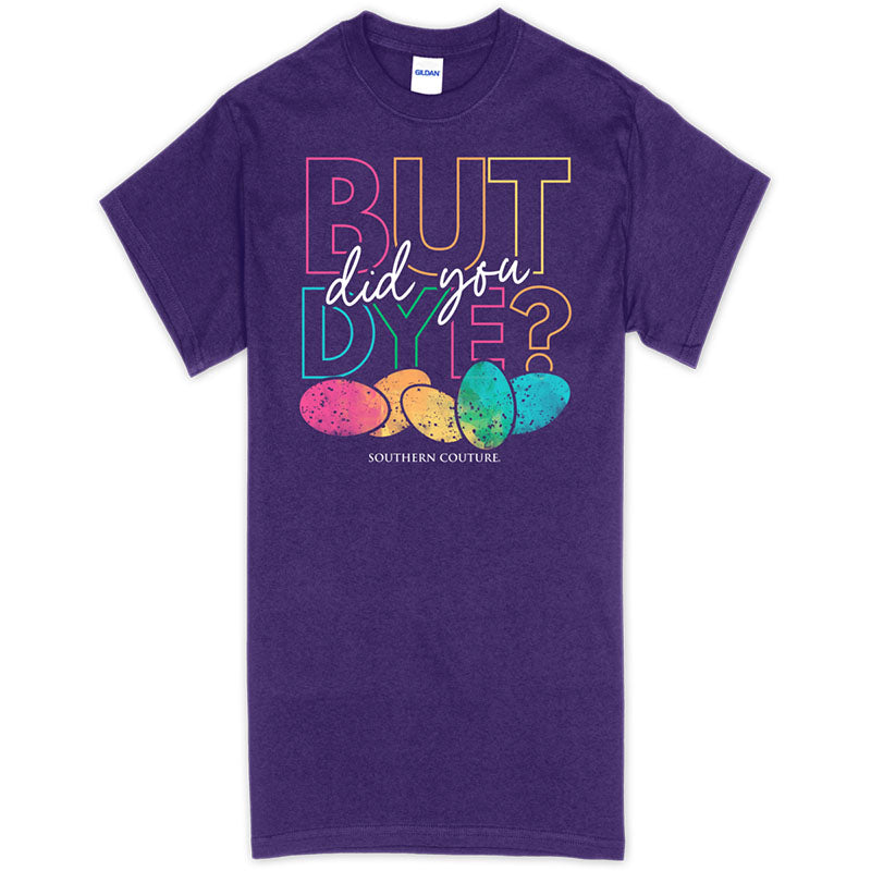 Southern Couture But Did You Dye Easter Soft T-Shirt