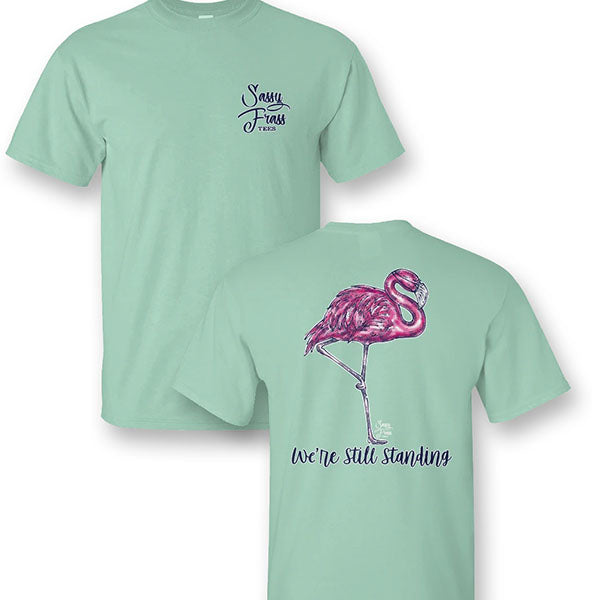 Sassy Frass We're Still Standing Flamingo  T-Shirt