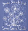 Sassy Frass Dandelion Some See a Weed Some See a Wish Periwinkle Comfort Colors  Girlie Bright T Shirt
