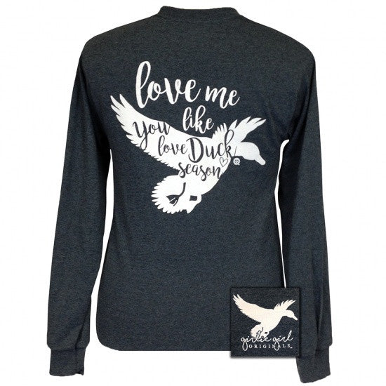 Girlie Girl Originals Love me like you love duck season Long Sleeve T-Shirt