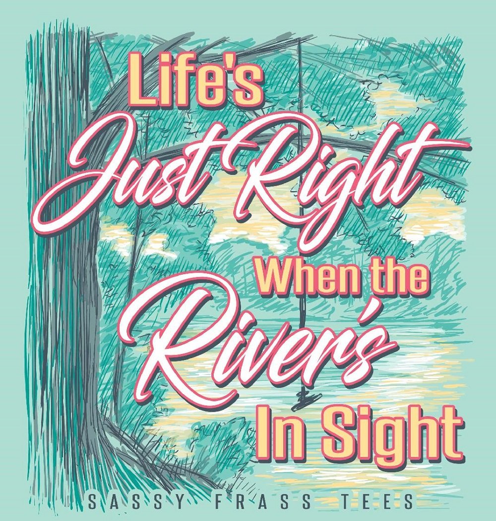 Sassy Frass Life's Just Right When a River's in Sight Float Comfort Colors Girlie T Shirt
