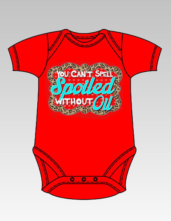 Sassy Frass Funny Oil Field  Cant Spell Spoiled Without Oil Onesie