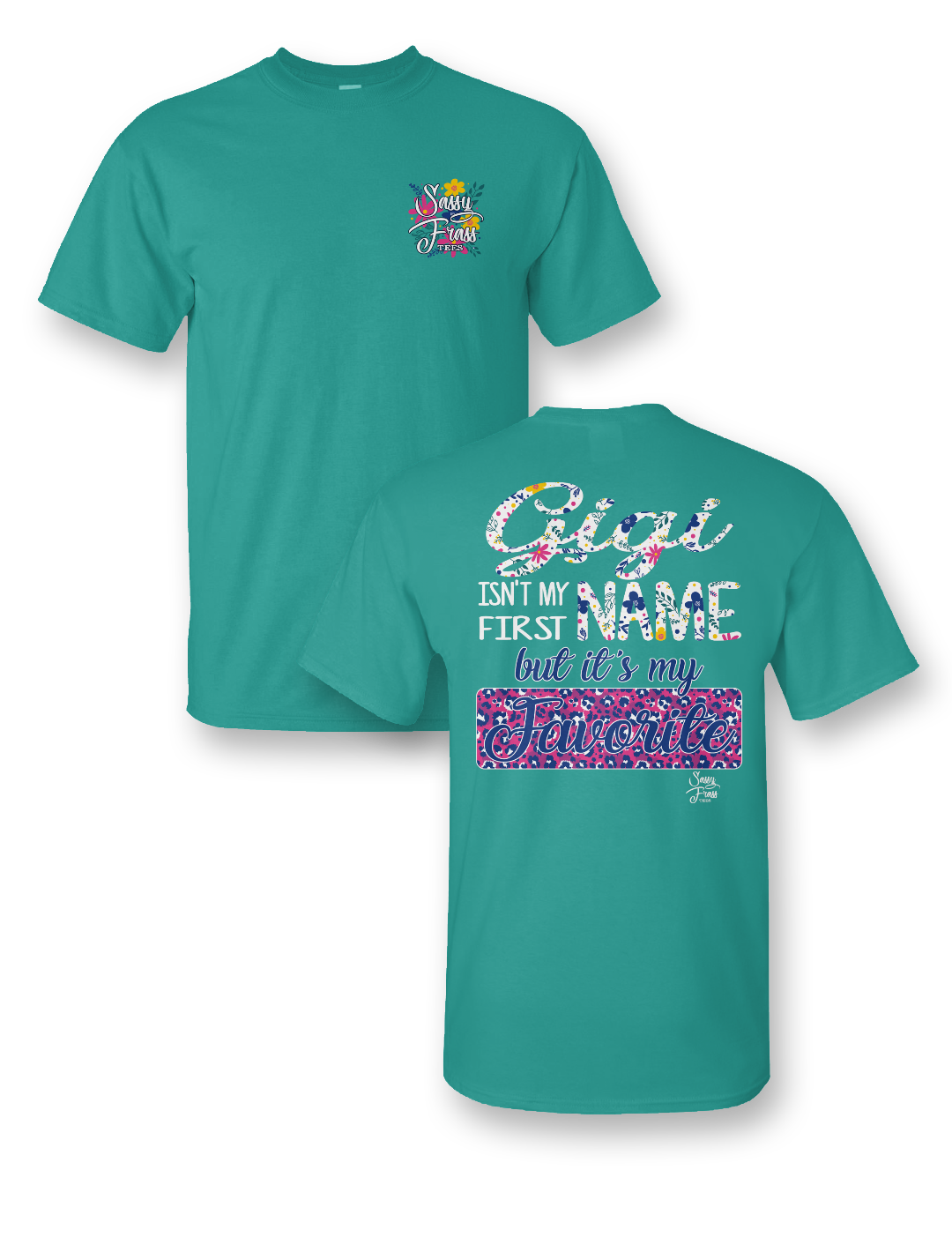 Sassy Frass Gigi Isn't my First Name but it's my Favorite Bright Girlie T Shirt