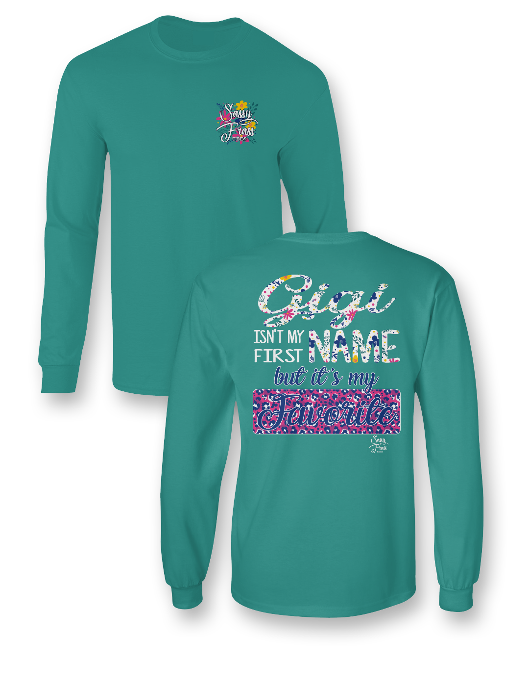SALE Sassy Frass Gigi Isn't my First Name but it's my Favorite Long Sleeve Bright Girlie T Shirt