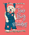 Southernology Too Big for Your Britches Dog Comfort Colors T-Shirt
